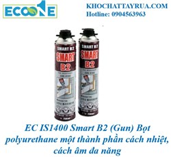 EC IS1400 Super B2 và Smart B2 – Bọt polyurethane súng chuyên dụng cách nhiệt, cách âm, sửa chữa côn